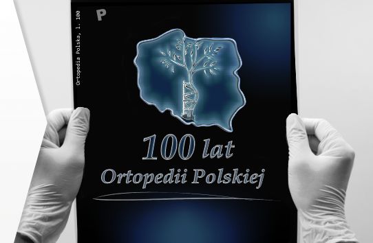100 year Jubillee of Polish Orthopedics